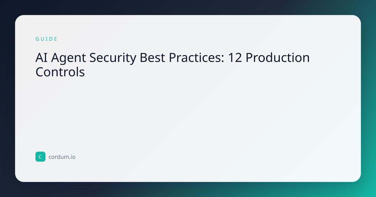 AI Agent Security Best Practices: 12 Production Controls (2026 Guide)